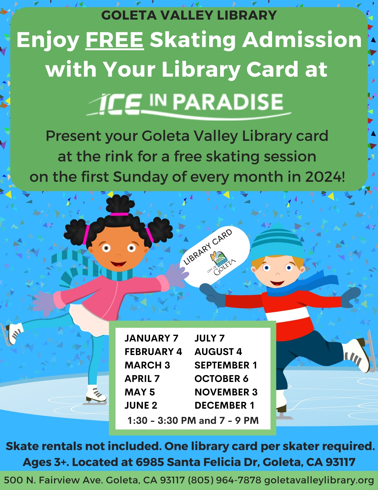 Enjoy free skating admission with your library card at Ice in Paradise. Located at 6985 Santa Felicia Dr, Goleta, CA 93117